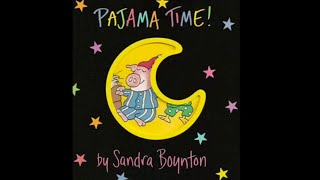 Pajama Time by Sandra Boynton  ReadAloud for Toddlers [upl. by Akoek282]