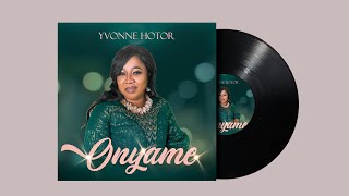 ONYAME GOD  Lyric Video Yvonne Hotor [upl. by Fabiolas]