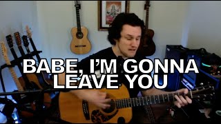 Babe Im Gonna Leave You  Led Zeppelin acoustic cover [upl. by Ardnahs]