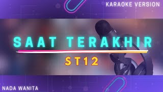 Saat Terakhir  ST12 quotNada Wanitaquot  Karaoke Version [upl. by Bart]