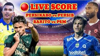 🔴 LIVE SCORE Persikabo vs Persib Bandung amp Barito Putera vs PSM Makassar [upl. by Babs]