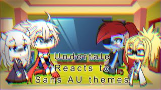 Undertale Reacts to Sans AU Themes SB Part 2 [upl. by Odlabu]