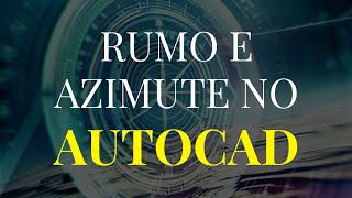 TOPOGRAFIA  COMO CALCULAR RUMO E AZIMUTE NO AUTOCAD [upl. by Cirderf]