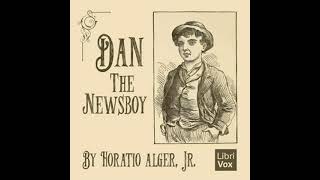 Dan the Newsboy by Horatio Alger Jr read by DaleBarkley  Full Audio Book [upl. by Neelra597]