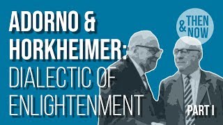 Adorno and Horkheimer Dialectic of Enlightenment  Part I [upl. by Silda]