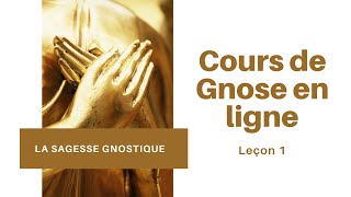 Cours de Gnose en Ligne  Leçon 1 — La Sagesse Gnostique [upl. by Hoenack]