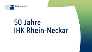 50 Jahre IHK Rhein Neckar [upl. by Laehcar]