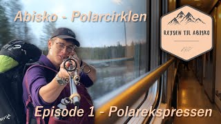 Polarcirklen Kalder Episode 1  Polarekspressen [upl. by Diaz]