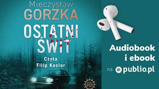 Ostatni świt Mieczysław Gorzka Audiobook PL Kryminał [upl. by Alilahk]