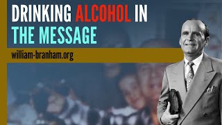 Drinking Alcohol in the Message  William Branham Double Standards [upl. by Anaitat345]