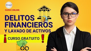 🔴 CURSO DELITOS FINANCIEROS Y LAVADO DE ACTIVOS ǀ COMPLETO Y GRATIS 2024 ✅ PARTE 2 [upl. by Liatris]