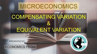 26 COMPENSATING VARIATION AND EQUIVALENT VARIATION  Microeconomics Full Theoretical Explanation [upl. by Ednalrym]