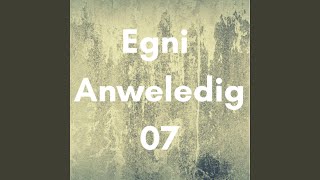 Egni Anweledig 07 [upl. by Enomys]