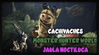 Monster Hunter World  Cachivaches Feline  Jaula Noctiluca [upl. by Atiuqaj243]