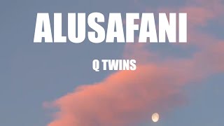 Q Twins  Alusafani lyrics ft Xowla Mduduzi Ncube amp Big Zulu [upl. by Talanta]