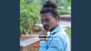 Ellam Therinjum Gammunu Irundha  Drogam Gana Song [upl. by Ylek211]