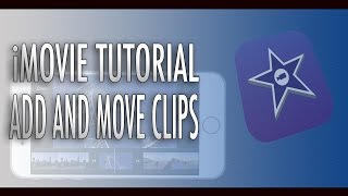 iMovie Tutorial  How to Edit  Add and move clips [upl. by Nitsoj]