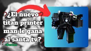 ❓El nuevo titan printer man es mejor que el santa tv❓Toilet Tower Defense [upl. by Enomyar]