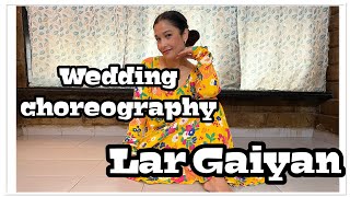 Lar Gaiyan Wedding choreography [upl. by Ycaj]