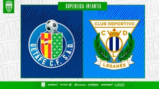 Getafe CF vs CD Leganés  Superliga Infantil Masculino [upl. by Vowel]