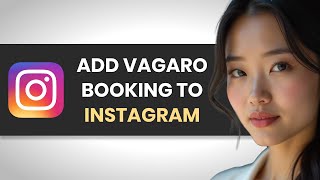 HOW TO ADD VAGARO BOOKING TO INSTAGRAM FULL GUIDE [upl. by Yentrac]