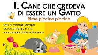 Il cane che credeva di essere un gatto  Rime piccine piccine di Michela Grimaldi [upl. by Lalad894]