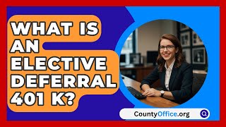 What Is An Elective Deferral 401 K  CountyOfficeorg [upl. by Olrak90]