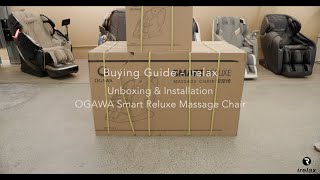 Unboxing amp installation  OGAWA Smart Reluxe Intelligent Massage Chair [upl. by Pell233]