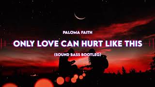 Paloma Faith  Only Love Can Hurt Like This SoundBassMusic Bootleg [upl. by Inilam]