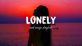 Lonely ♫ Sad songs playlist for broken hearts  Depressing Songs 2023 That Will Make You Cry [upl. by Attwood]