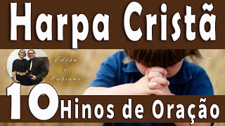 10 HINOS DE ORAÇÃO  HARPA CRISTÃ [upl. by Florance]