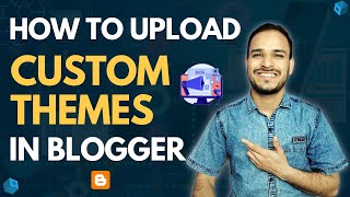 How to Upload Custom Theme in Blogger  How to Install Template in Blogger  Part 3 [upl. by Ryon]