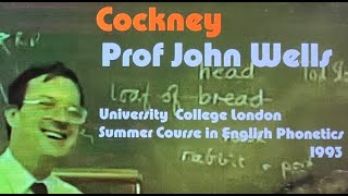 Prof John WellsCockney AccentUniversity College London Summer Course in English Phonetics 1993 [upl. by Ailed]