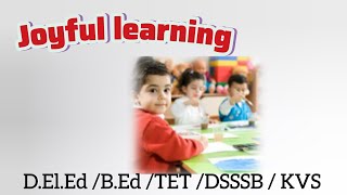 Joyful Learning  DELED BEDMEdNTTECCE TET  DSSSBKVS [upl. by Gibun]