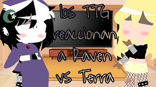 Los TTG reaccionan a Terra vs Raven  teen titans go [upl. by Rotce31]