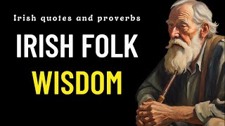 Incredibly Wise Irish Proverbs and Sayings Everyone needs to hear them  Proverbs Sayings [upl. by Aleydis353]