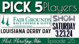 Pick 5 Players Show  Fairgrounds PICK 5 Louisiana Derby Day 323 [upl. by Esilahc223]