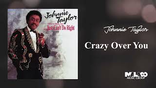 Johnnie Taylor  Crazy Over You [upl. by Mears]