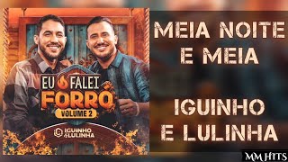 MEIA NOITE E MEIA  Iguinho e Lulinha Áudio Oficial [upl. by Monroe517]