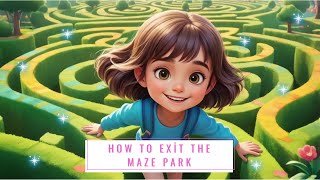 How to get out of the Maze ParkChildrens Stories [upl. by Ardnuaet]