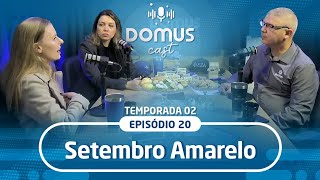 Domus Cast S02EP20  Setembro Amarelo [upl. by Novak]