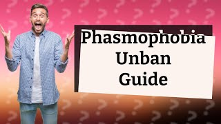 How do I get unbanned from Phasmophobia [upl. by Verla]