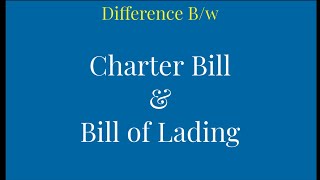 Charter Party and Bill of Lading  Difference [upl. by Ocihc]