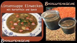 Linsensuppe mit Kartoffeln und Speck Einwecken [upl. by Drahsar406]