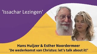 Esther Noordermeer amp Hans Huijzer – De wederkomst van Christus let’s talk about it [upl. by Staci]