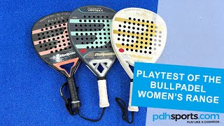 Bullpadel Womens range playtest by pdhsportscom [upl. by Drofwarc734]