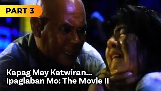 ‘Kapag May Katwiran Ipaglaban Mo The Movie II’ FULL MOVIE Part 3  Carmina Villaroel [upl. by Gaspar308]