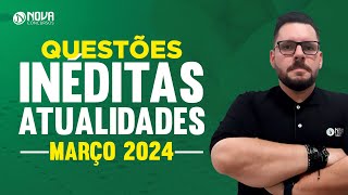 Questões inéditas de Atualidades  MARÇO 2024 [upl. by Bein570]