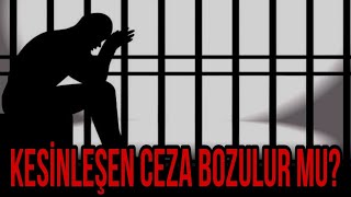 Kesinleşen Ceza Bozulur Mu [upl. by Matelda]