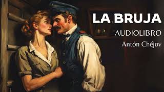 LA BRUJA audiolibro completo  Antón Chéjov [upl. by Abby]